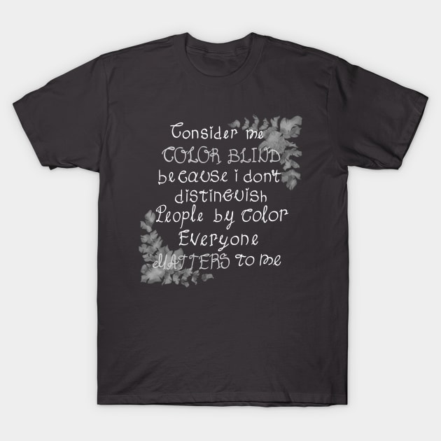 Consider me color blind T-Shirt by KamyShek89